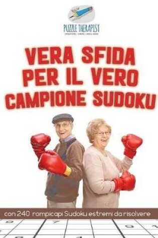 Cover of Vera sfida per il vero campione Sudoku con 240 rompicapi Sudoku estremi da risolvere