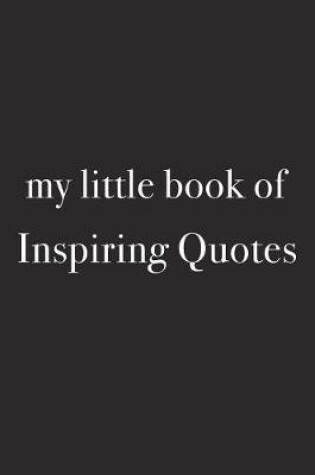 Cover of My Little Book of Inspiring Quotes