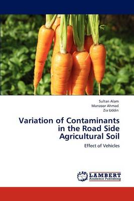 Book cover for Variation of Contaminants in the Road Side Agricultural Soil