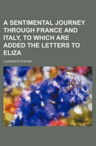 Cover of A Sentimental Journey Through France and Italy, to Which Are Added the Letters to Eliza
