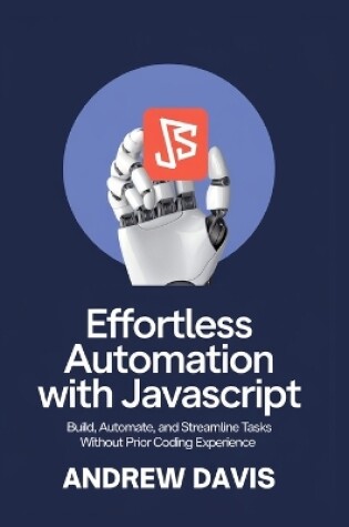 Cover of Effortless Automation with JavaScript