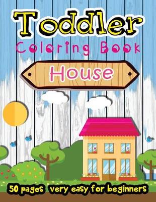 Book cover for House Toddler Coloring Book 50 Pages very easy for beginners