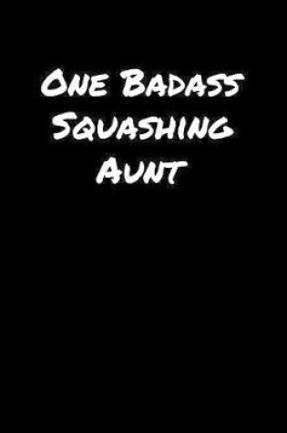 Cover of One Badass Squashing Aunt