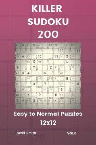 Cover of Killer Sudoku - 200 Easy to Normal Puzzles 12x12 Vol.3