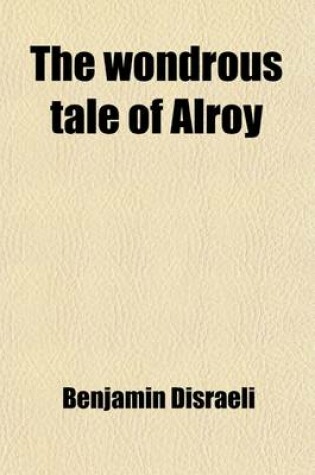 Cover of The Wondrous Tale of Alroy (Volume 1); The Rise of Iskander