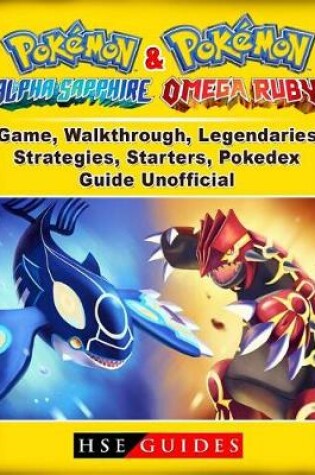 Cover of Pokemon Omega Ruby and Alpha Sapphire Game, Walkthrough, Legendaries, Strategies, Starters, Pokedex, Guide Unofficial