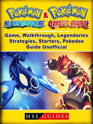 Book cover for Pokemon Omega Ruby and Alpha Sapphire Game, Walkthrough, Legendaries, Strategies, Starters, Pokedex, Guide Unofficial