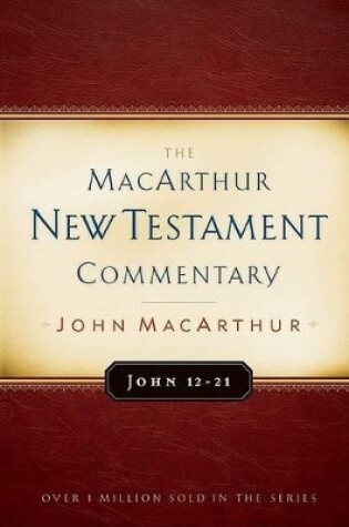 Cover of John 12-21 Macarthur New Testament Commentary
