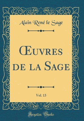 Book cover for uvres de la Sage, Vol. 13 (Classic Reprint)