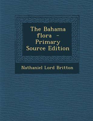 Book cover for The Bahama Flora - Primary Source Edition