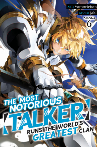 Cover of The Most Notorious "Talker" Runs the World's Greatest Clan (Manga) Vol. 6