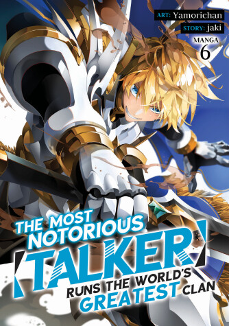 Cover of The Most Notorious "Talker" Runs the World's Greatest Clan (Manga) Vol. 6