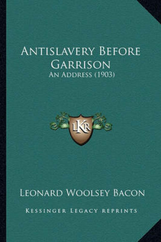 Cover of Antislavery Before Garrison