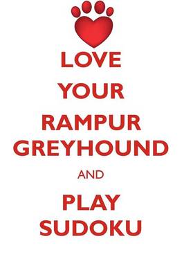 Book cover for LOVE YOUR RAMPUR GREYHOUND AND PLAY SUDOKU RAMPUR GREYHOUND SUDOKU LEVEL 1 of 15