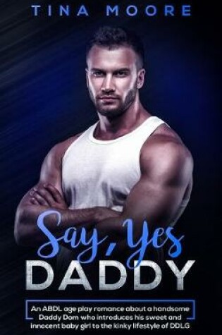 Cover of Say, Yes Daddy