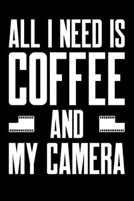 Cover of All I Need is Coffee and My Camera