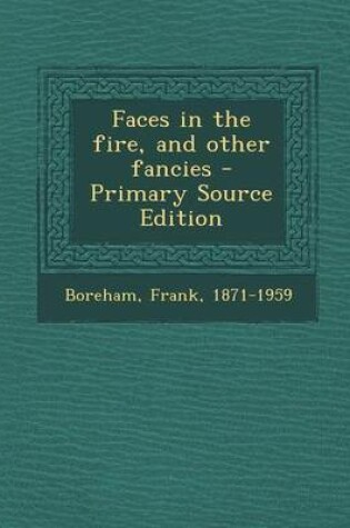 Cover of Faces in the Fire, and Other Fancies