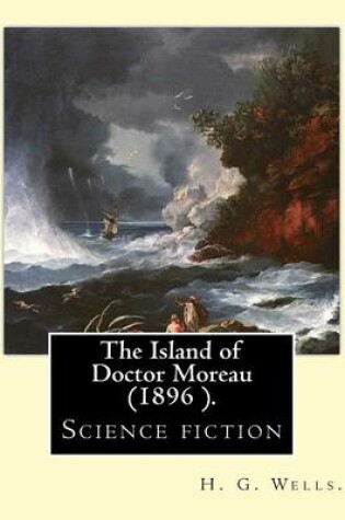 Cover of The Island of Doctor Moreau is an 1896 science fiction novel, By