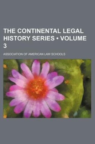 Cover of The Continental Legal History Series (Volume 3)