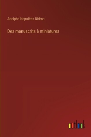 Cover of Des manuscrits à miniatures