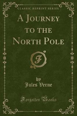 Book cover for A Journey to the North Pole (Classic Reprint)