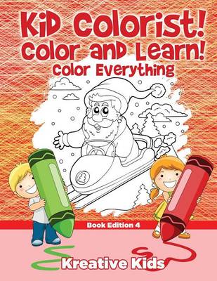Book cover for Kid Colorist! Color and Learn! Color Everything Book Edition 4