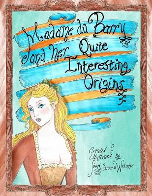 Book cover for Madame du Barry and her Quite Interesting Origins