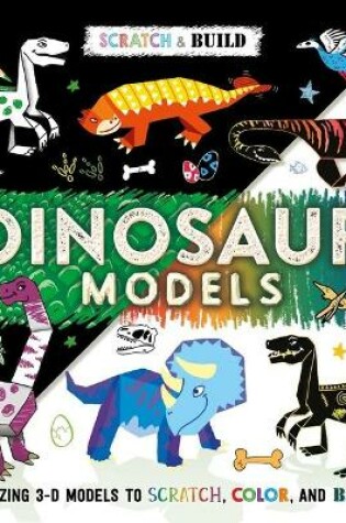 Cover of Scratch & Build: Dinosaur Models