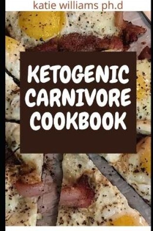 Cover of Ketogenic Carnivore Cookbook