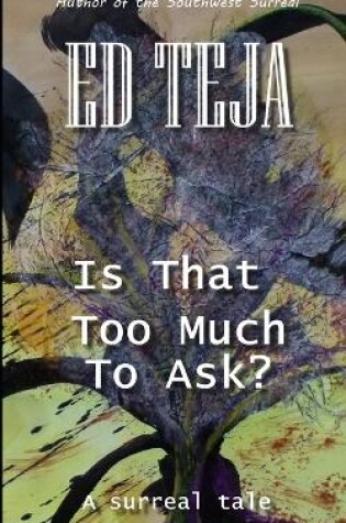 Cover of Is That Too Much To Ask?