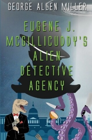 Cover of Eugene J. McGillicuddy's Alien Detective Agency