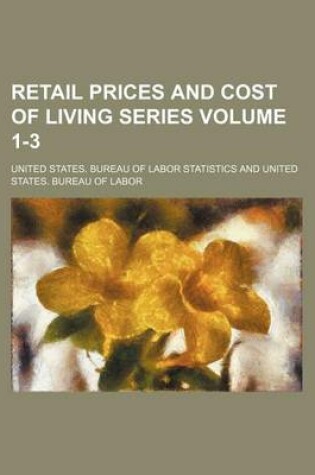 Cover of Retail Prices and Cost of Living Series Volume 1-3