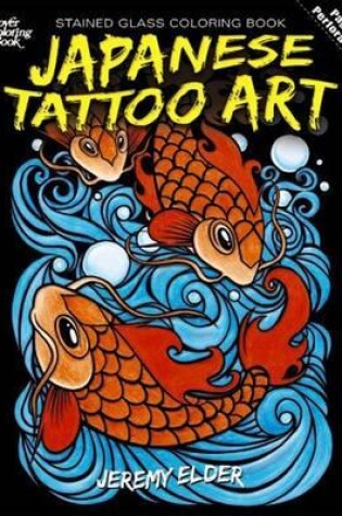 Cover of Japanese Tattoo Art Stained Glass Coloring Book