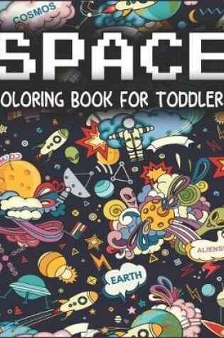Cover of Space Coloring Book For Toddlers