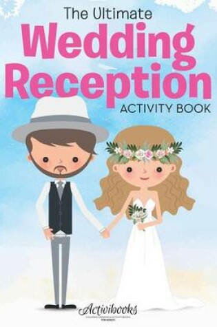 Cover of The Ultimate Wedding Reception Activity Book