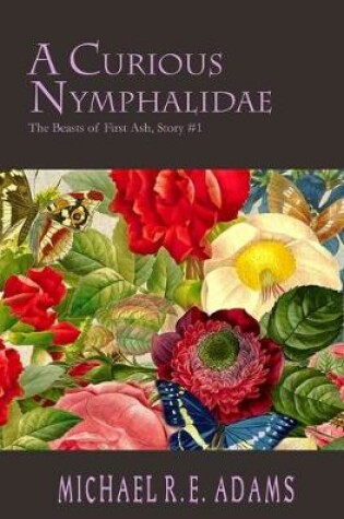 Cover of A Curious Nymphalidae (Beasts of First Ash, Story #1)