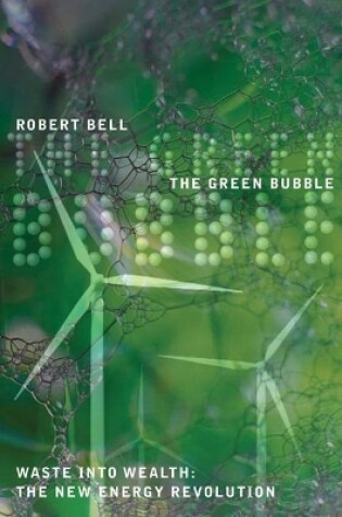 Cover of Green Bubble, The: Waste into Wealth -the New Energy Revolution