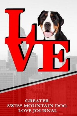 Cover of Greater Swiss Mountain Dog Love Journal