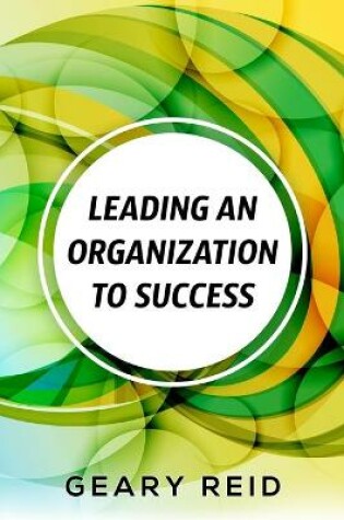 Cover of Leading an Organization to Success