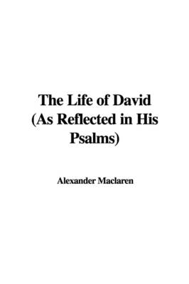 Cover of The Life of David (as Reflected in His Psalms)