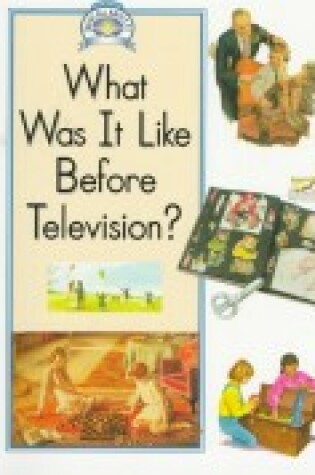 Cover of What Was It Like Before Television?