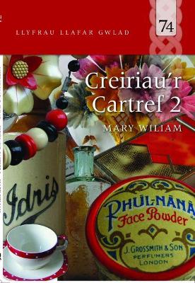 Book cover for Llyfrau Llafar Gwlad: 74. Creiriau'r Cartref 2