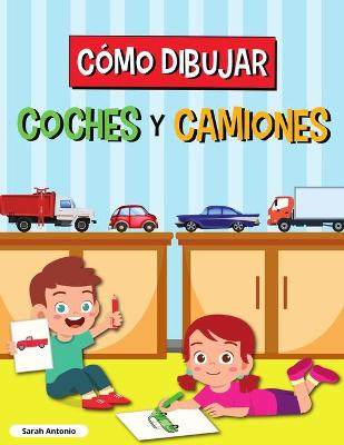 Book cover for Cómo Dibujar Coches Y Camiones