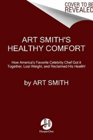 Cover of Art Smith's Healthy Comfort