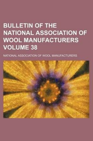 Cover of Bulletin of the National Association of Wool Manufacturers Volume 38