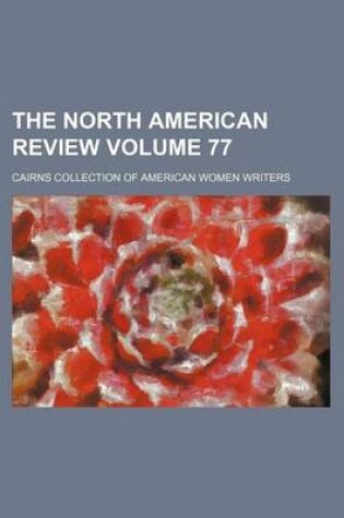 Cover of The North American Review Volume 77