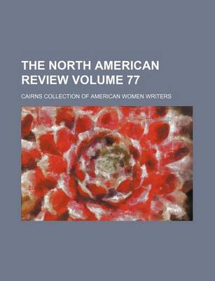 Book cover for The North American Review Volume 77