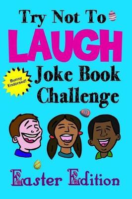 Book cover for Try Not to Laugh Joke Book Challenge Easter Edition