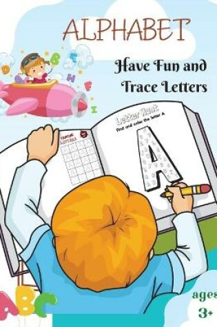 Cover of Alphabet - Have Fun And Trace Letters