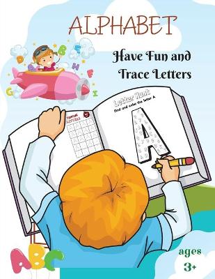 Book cover for Alphabet - Have Fun And Trace Letters